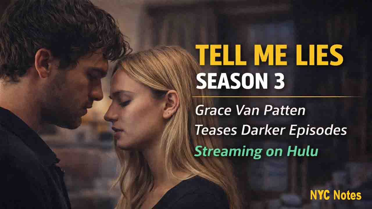 Tell Me Lies Season 3 Turns Darker as Grace Van Patten and Cast Tease Explosive New Chapter Tell Me Lies Season 3 starring Grace Van Patten on Hulu